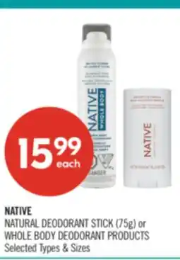 Shoppers Drug Mart NATIVE NATURAL DEODORANT STICK (75 g) or WHOLE BODY DEODORANT PRODUCTS offer