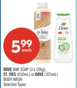 Shoppers Drug Mart DOVE BAR SOAP (3 x 106g), ST. IVES (650mL) or DOVE (325mL) BODY WASH offer