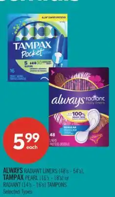 Shoppers Drug Mart ALWAYS RADIANT LINERS (48's - 54's), TAMPAX PEARL (16's - 18's) or RADIANT (14's - 16's) TAMPONS offer