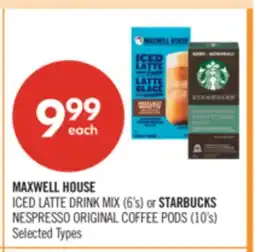 Shoppers Drug Mart MAXWELL HOUSE ICED LATTE DRINK MIX (6's) or STARBUCKS NESPRESSO ORIGINAL COFFEE PODS (10'S) offer