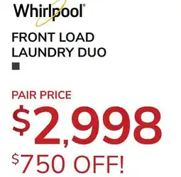 Goemans Appliances WHIRLPOOL FRONT LOAD LAUNDRY DUO offer