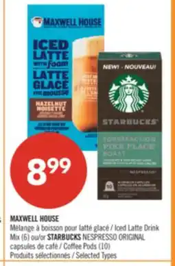 Pharmaprix MAXWELL HOUSE Iced Latte Drink Mix (6) or STARBUCKS NESPRESSO ORIGINAL Coffee Pods (10) offer