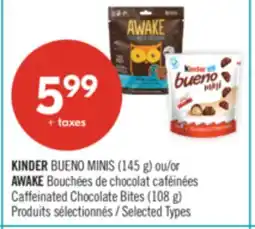 Pharmaprix KINDER BUENO MINIS (145 g) or AWAKE Caffeinated Chocolate Bites offer