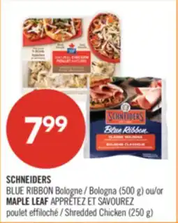 Pharmaprix SCHNEIDERS BLUE RIBBON Bologna (500 g) or MAPLE LEAF APPRETEZ ET SAVOUREZ Shredded Chicken (250 g) offer
