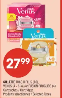 Pharmaprix GILLETTE TRAC II PLUS (10), VENUS (4 - 6) or FUSION PROGLIDE (4) Cartridges offer