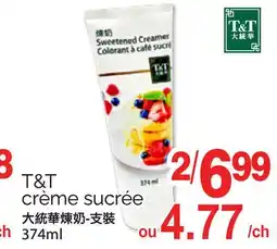 T&T Supermarket T&T CRÈME SUCRÉE , 374 ml offer