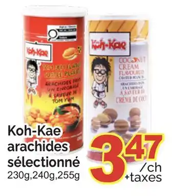 T&T Supermarket KOH-KAE ARACHIDES SÉLECTIONNÉ, 230G, 240G, 255G offer