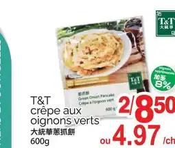 T&T Supermarket T&T CRÊPE AUX OIGNONS VERTS, 600g offer