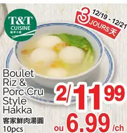 T&T Supermarket BOULET RIZ & PORC CRU STYLE HAKKA, 10pcs offer