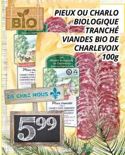 Supermarché PA PIEUX OU CHARLO BIOLOGIQUE TRANCHÉ VIANDES BIO DE CHARLEVOIX offer