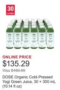Costco DOSE Organic Cold-Pressed Yogi Green Juice, 30 × 300 mL (10.14 fl oz) offer