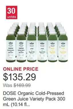 Costco DOSE Organic Cold-Pressed Green Juice Variety Pack 300 mL (10.14 fl oz) x 30 bottles offer