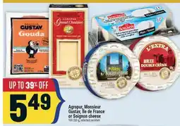 Marché Adonis Agropur, Monsieur Gustav, Île de France or Soignon cheese offer