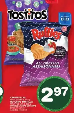 Marches Tradition RUFFLES (180 to 200 g) OR TOSTITOS (205 to 300 g) TORTILLA CHIPS OR CHIPS offer