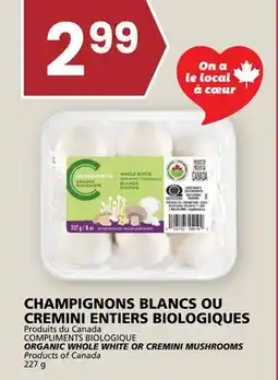 Rachelle-Bery Grocery COMPLIMENTS BIOLOGIQUE ORGANIC WHOLE WHITE OR CREMINI MUSHROOMS offer