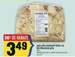 Marché Adonis PAIN PITA MARKOUK BLANC OU BLÉ MONTRÉAL PITA | MONTRÉAL PITA WHITE OR WHEAT MARKOUK PITA BREAD offer