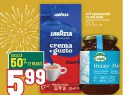Marché Adonis CAFÉ LAVAZZA MOULU OU MIEL DELPHI | LAVAZZA COFFEE OR HONEY DELPHI offer