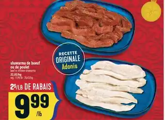 Marché Adonis SHAWARMA DE BOEUF OU DE POULET | BEEF OR CHICKEN SHAWARMA offer