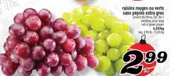 Marché Richelieu RAISINS ROUGES OU VERTS SANS PÉPINS EXTRA GROS | SEEDLESS EXTRA LARGE RED OR GREEN GRAPES offer