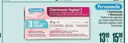 Jean Coutu PERSONNELLE Clotrimazole, Miconazole Selected vaginal cream treatments offer