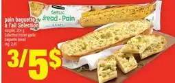 Super C PAIN BAGUETTE À L'AIL SELECTION | SELECTION FROZEN GARLIC BAGUETTE BREAD offer