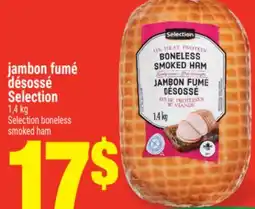 Super C JAMBON FUMÉ DÉSOSSÉ SELECTION | SELECTION BONELESS SMOKED HAM offer