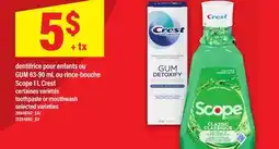 Maxi DENTIFRICE POUR ENFANTS OU GUM 63-90 ML OU RINCE-BOUCHE SCOPE 1 L CREST offer