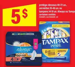 Maxi PROTÈGE-DESSOUS 48-72 UN., SERVIETTES 10-46 UN. OU TAMPONS 14-18 UN. ALWAYS OU TAMPAX offer
