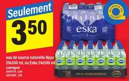 Maxi EAU DE SOURCE NATURELLE NAYA, 28X500 ML OU ESKA, 24X500 ML offer