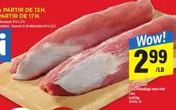 Maxi FILET DE PORC FRAIS, EMBALLAGE SOUS-VIDE, 2 UN offer
