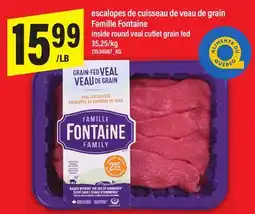 Maxi ESCALOPES DE CUISSEAU DE VEAU DE GRAIN FAMILLE FONTAINE | INSIDE ROUND VEAL CUTLET GRAIN FED offer