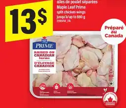 Maxi AILES DE POULET SÉPARÉES MAPLE LEAF PRIME | SPLIT CHICKEN WINGS, JUSQU'À/UP TO 880 G offer