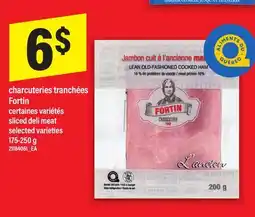 Maxi CHARCUTERIES TRANCHÉES FORTIN | SLICED DELI MEAT, 175-250 G offer