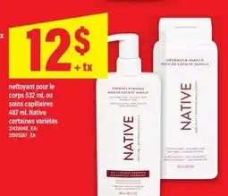 Maxi NETTOYANT POUR LE CORPS 532 ML OU SOINS CAPILLAIRES 487 ML NATIVE offer