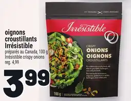 Metro OIGNONS CROUSTILLANTS IRRÉSISTIBLE | IRRÉSISTIBLE CRISPY ONIONS offer