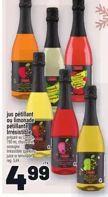 Metro JUS PÉTILLANT OU LIMONADE PÉTILLANTE IRRÉSISTIBLE | IRRÉSISTIBLE SPARKLING JUICE OR LEMONADE offer