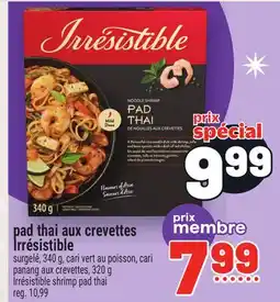 Metro PAD THAI AUX CREVETTES IRRÉSISTIBLE | IRRÉSISTIBLE SHRIMP PAD THAI offer