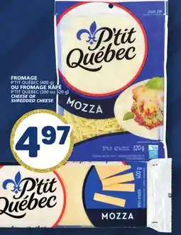 Marché Bonichoix P'TIT QUEBEC (300 or 320 g) CHEESE OR SHREDDED CHEESE offer