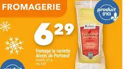 Marche Ami Fromage la raclette Alexis de Portneuf offer