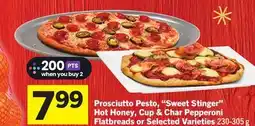 Foodland Prosciutto Pesto, Sweet Stinger Hot Honey, Cup & Char Pepperoni Flatbreads or Selected Varieties offer