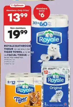 Loblaws ROYALE BATHROOM TISSUE, 30=60 ROLLS OR TIGER TOWEL, 6=12 ROLLS OR FACIAL TISSUE, 12'S offer