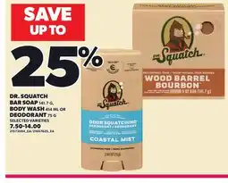 Loblaws DR. SQUATCH BAR SOAP, 141.7 G BODY WASH, 414 ML or DEODORANT, 75 G offer