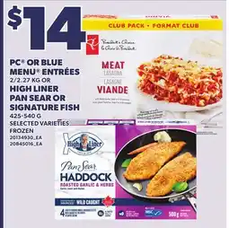 Loblaws PC OR BLUE MENU ENTRÉES, 2/2.27 KG OR HIGH LINER PAN SEAR OR SIGNATURE FISH, 425-540 G offer