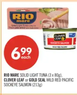 Shoppers Drug Mart RIO MARE SOLID LIGHT TUNA (3 x 80g), CLOVER LEAF or GOLD SEAL WILD RED PACIFIC SOCKEYE SALMON (213g) offer