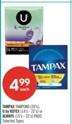 Shoppers Drug Mart TAMPAX TAMPONS (20's), U by KOTEX (14's - 22's) or ALWAYS (15's - 22's) PADS offer