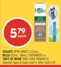 Shoppers Drug Mart COLGATE OPTIC WHITE (133mL), HELLO (92mL-98mL) TOOTHPASTE or TOM'S OF MAINE ORAL CARE PRODUCTS offer