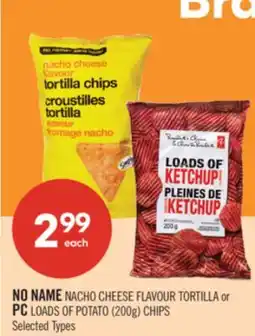 Shoppers Drug Mart NO NAME NACHO CHEESE FLAVOUR TORTILLA or PC LOADS OF POTATO (200g) CHIPS offer