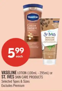 Shoppers Drug Mart VASELINE LOTION (100mL-295mL) or ST.IVES SKIN CARE PRODUCTS offer
