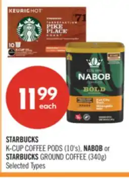 Shoppers Drug Mart STARBUCKS K-CUP COFFEE PODS (10's), NABOB or STARBUCKS GROUND COFFEE (340g) offer