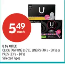 Shoppers Drug Mart U by KOTEX CLICK TAMPONS (16's), LINERS (40's - 50's) or PADS (13's - 18's) offer